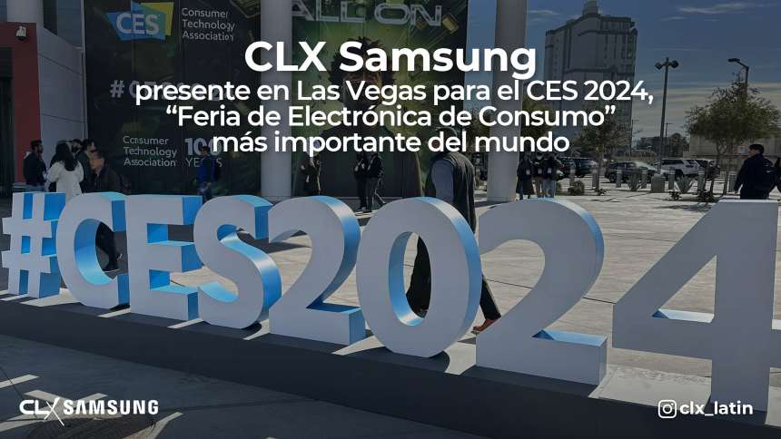 Clx Samsung Presente En Las Vegas Para Ces La Feria Tecnol Gica